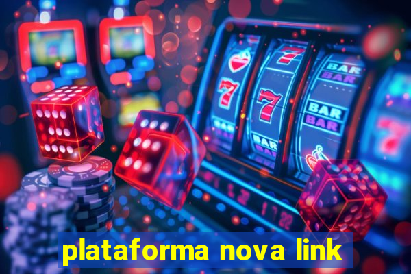 plataforma nova link